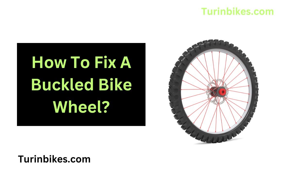 How To Fix A Buckled Bike Wheel?