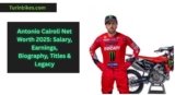 Antonio Cairoli Net Worth 2025: Salary, Earnings, Biography, Titles & Legacy