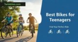 Best Bikes for Teenagers: How to Choose the Perfect Ride for Fun, Safety, and Style