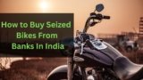 How to Buy Seized Bikes from Banks?