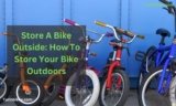 Store A Bike Outside: How To Store Your Bike Outdoors?